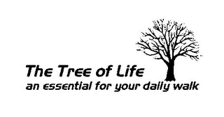 THE TREE OF LIFE AN ESSENTIAL FOR YOUR DAILY WALK logo