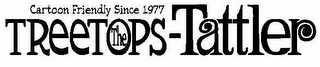 THE TREETOPS-TATTLER CARTOON FRIENDLY SINCE 1977 logo