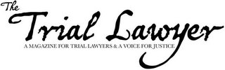 THE TRIAL LAWYER A MAGAZINE FOR TRIAL LAWYERS & A VOICE FOR JUSTICE logo