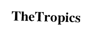 THE TROPICS