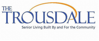THE TROUSDALE SENIOR LIVING BUILT BY AND FOR THE COMMUNITY