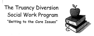 THE TRUANCY DIVERSION SOCIAL WORK PROGRAM "GETTING TO THE CORE ISSUES" logo