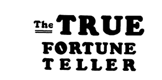 THE TRUE FORTUNE TELLER