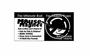 THE ULTIMATE BAIT FOR RODENT TRAPS MOUSE MAGNET RATS & MICE CAN'T RESIST IT! SAFE FOR PETS & CHILDREN NON-TOXIC CLEAN, EASY & CONVENIENT 10 MULTI-USE PACKETS BAITS OVER 100 TRAPS logo