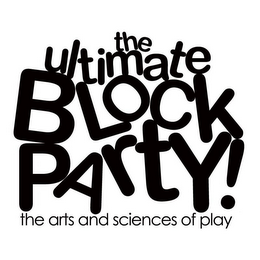 THE ULTIMATE BLOCK PARTY! THE ARTS AND SCIENCES OF PLAY logo
