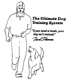 THE ULTIMATE DOG TRAINING SYSTEM "IF YOU NEED A LEASH, YOUR DOG ISN'T TRAINED." DAVID DIKEMAN logo