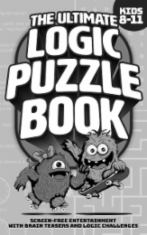 THE ULTIMATE LOGIC PUZZLE BOOK KIDS AGES 8 – 11. SCREEN-FREE ENTERTAINMENT WITH BRAIN TEASERS AND LOGIC CHALLENGES HER NAME? PARROT AND ON SHE LITTERALLY BUS LUNCH RUN EACH SAME SHOWS TEN O CLOCK logo