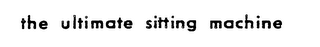 THE ULTIMATE SITTING MACHINE logo