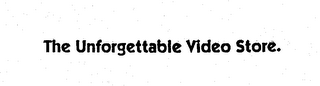 THE UNFORGETTABLE VIDEO STORE. logo