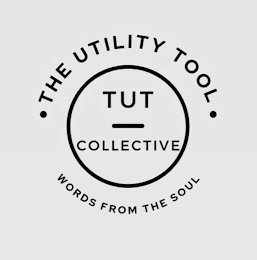 · THE UTILITY TOOL · TUT COLLECTIVE WORDS FROM THE SOUL logo