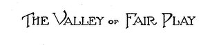 THE VALLEY OF FAIR PLAY logo