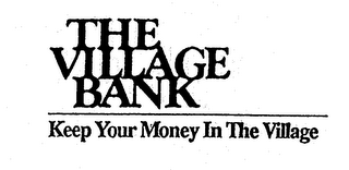 THE VILLAGE BANK KEEP YOUR MONEY IN THE VILLAGE logo