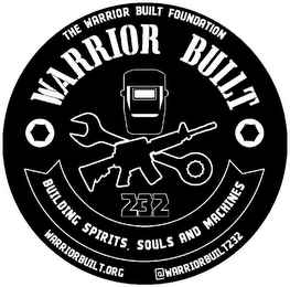 THE WARRIOR BUILT FOUNDATION WARRIOR BUILT BUILDING SPIRITS, SOULS AND MACHINES 232 WARRIORBUILT.ORG @WARRIORBUILT232 logo
