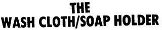 THE WASH CLOTH/SOAP HOLDER logo