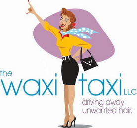THE WAXI TAXI LLC DRIVING AWAY UNWANTEDHAIR. logo
