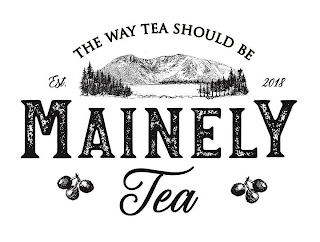THE WAY TEA SHOULD BE MAINELY TEA EST. 2018 logo