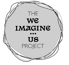 THE WE IMAGINE ... US PROJECT