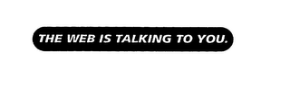 THE WEB IS TALKING TO YOU logo