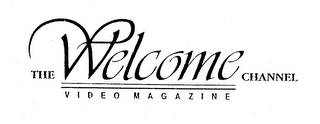 THE WELCOME CHANNEL VIDEO MAGAZINE logo