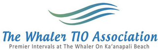 THE WHALER TIO ASSOCIATION PREMIER INTERVALS AT THE WHALER ON KA' ANAPALI BEACH logo