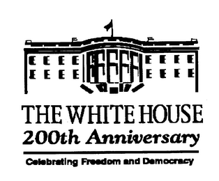 THE WHITE HOUSE 200TH ANNIVERSARY CELEBRATING FREEDOM AND DEMOCRACY logo
