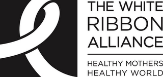 THE WHITE RIBBON ALLIANCE HEALTHY MOTHERS HEALTHY WORLD logo