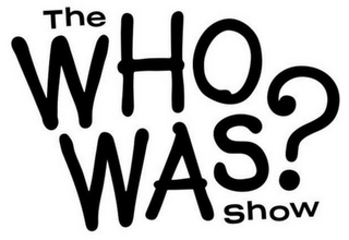 THE WHO WAS? SHOW logo