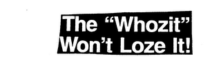 THE "WHOZIT" WON'T LOZE IT! logo