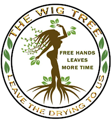 THE WIG TREE LEAVE THE DRYING TO US FREE HANDS LEAVES MORE TIME logo