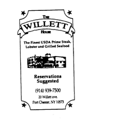 THE WILLETT HOUSE THE FINEST USDA PRIME STEAK, LOBSTER AND GRILLED SEAFOOD RESERVATIONS SUGGESTED (914) 939-7500 20 WILLETT AVE. PORT CHESTER, NY 10573 logo