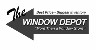 THE WINDOW DEPOT "MORE THAN A WINDOW STORE" BEST PRICE - BIGGEST INVENTORY logo