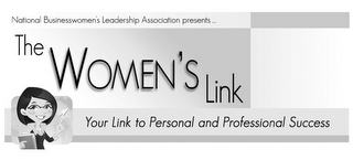 THE WOMEN'S LINK YOUR LINK TO PERSONAL AND PROFESSIONAL SUCCESS NATIONAL BUSINESSWOMEN'S LEADERSHIP ASSOCIATION PRESENTS ... logo