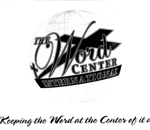 THE WORD CENTER INTERNATIONAL "KEEPING THE WORD AT THE CENTER OF IT ALL" logo