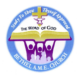 THE WORD OF GOD STUDY TO SHOW THYSELF APPROVED BETHEL A.M.E. CHURCH logo