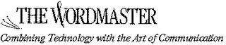THE WORDMASTER COMBINING TECHNOLOGY WITH THE ART OF COMMUNICATION logo