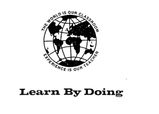 THE WORLD IS OUR CLASSROOM EXPERIENCE IS OUR TEACHER LEARN BY DOING logo