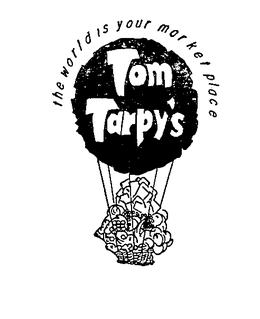 THE WORLD IS YOUR MARKET PLACE, TOM TARPY'S logo