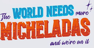 THE WORLD NEEDS MORE MICHELADAS AND WE'RE ON IT logo