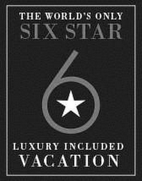 THE WORLD'S ONLY SIX STAR 6 LUXURY INCLUDED VACATION logo