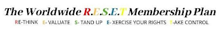 THE WORLDWIDE R.E.S.E.T MEMBERSHIP PLANRE-THINK E-VALUATE S- TAND UP E-XERCISE YOUR RIGHTS T-AKE CONTROL logo