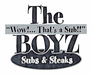 THE "WOW!...THAT"S A SUB!!" BOYZ SUBS & STEAKS logo