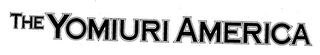 THE YOMIURI AMERICA
