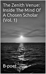 THE ZENITH VENUE: INSIDE THE MIND OF A CHOSEN SCHOLAR (VOL. 1) B-POET logo