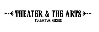 THEATRE & THE ARTS COLLECTOR SERIES logo