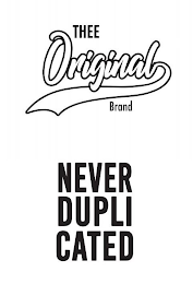 THEE ORIGINAL BRAND NEVER DUPLICATED logo