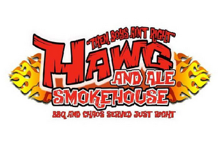 "THEM BOYS AIN'T RIGHT" HAWG AND ALE SMOKEHOUSE BBQ AND CHAOS SERVED JUST RIGHT logo