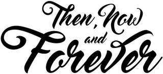 THEN, NOW AND FOREVER logo