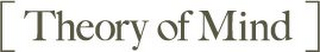 [ THEORY OF MIND ] logo