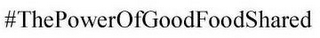 #THEPOWEROFGOODFOODSHARED logo