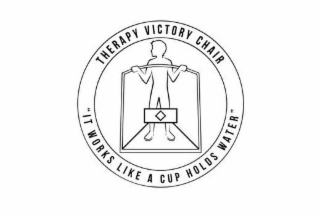 THERAPY VICTORY CHAIR "IT WORKS LIKE A CUP HOLDS WATER" logo
